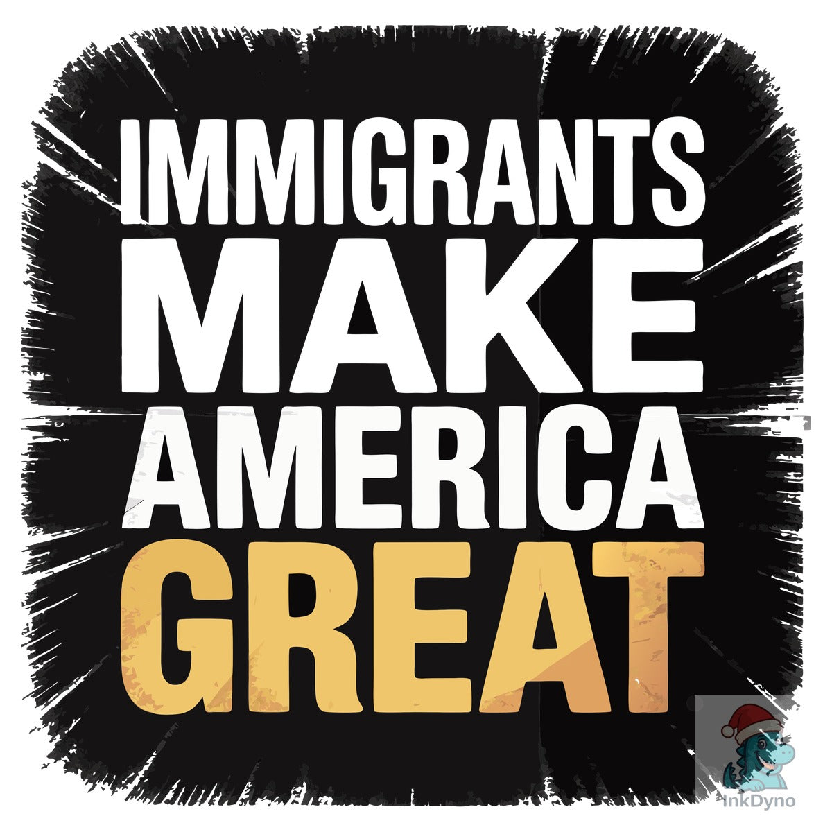 Immigrants Make America Great Text