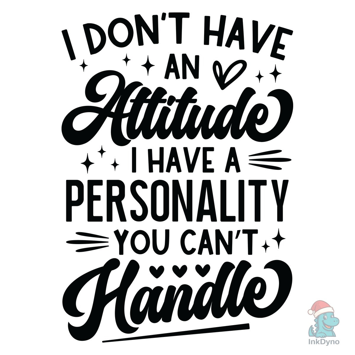 I Don't Have An Attitude