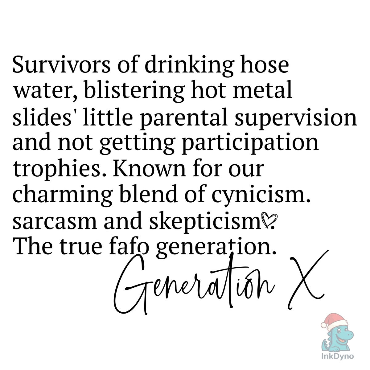 GEN X Raised on Hose Water & Neglect