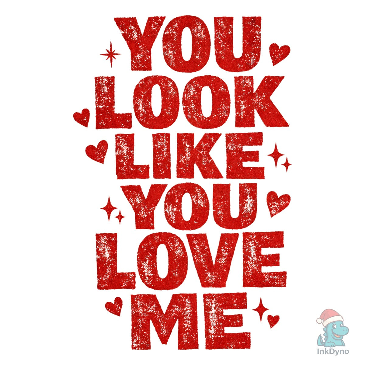 You Look Like You Love Me Valentine