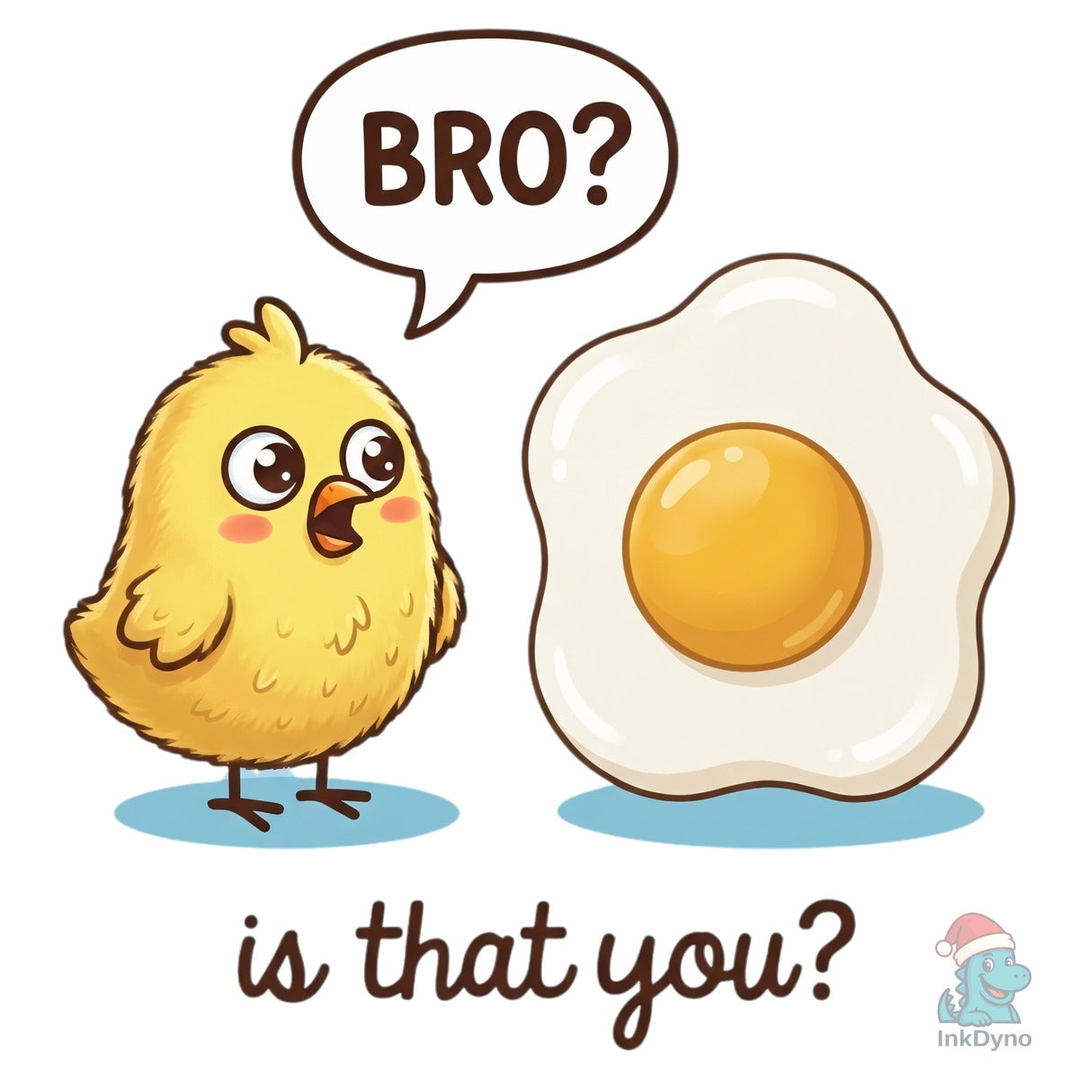 Bro is That You Chick Sarcastic Egg Tshirt