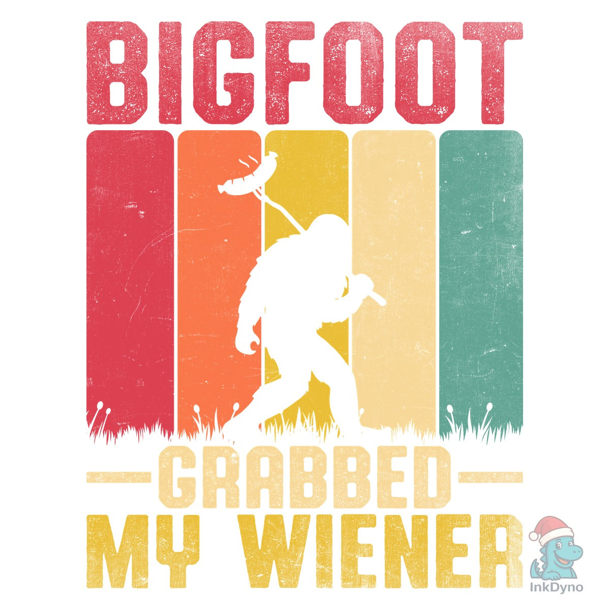 Bigfoot Grabbed My Wiener Sasquatch