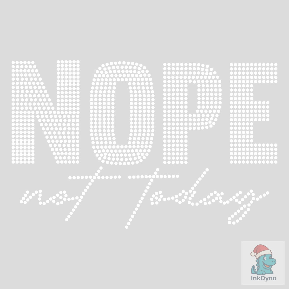 Nope Not Today Rhinestone Templates..