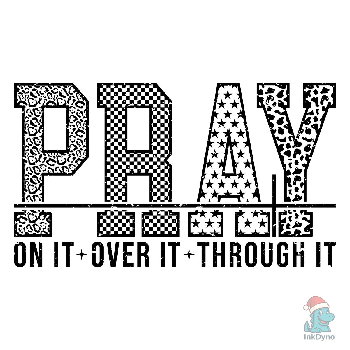 Pray on It over It Through It Faith