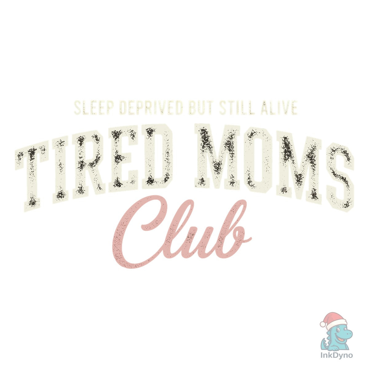 Tired Moms Club Sleep Deprived Humor