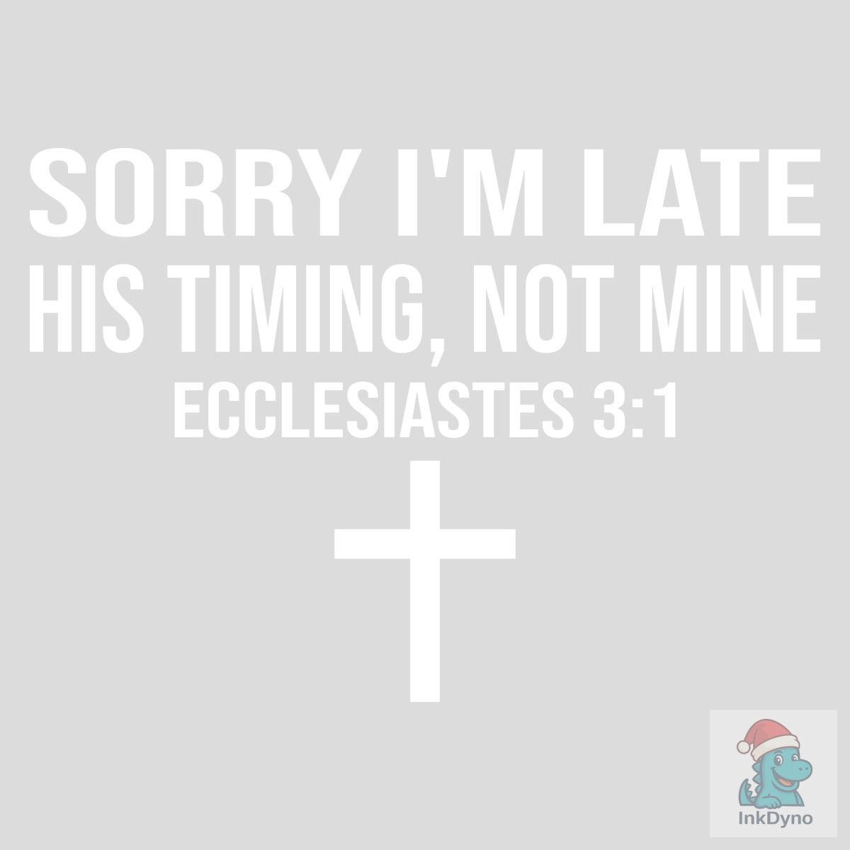 Christian Bible Verse Sorry I'm Late