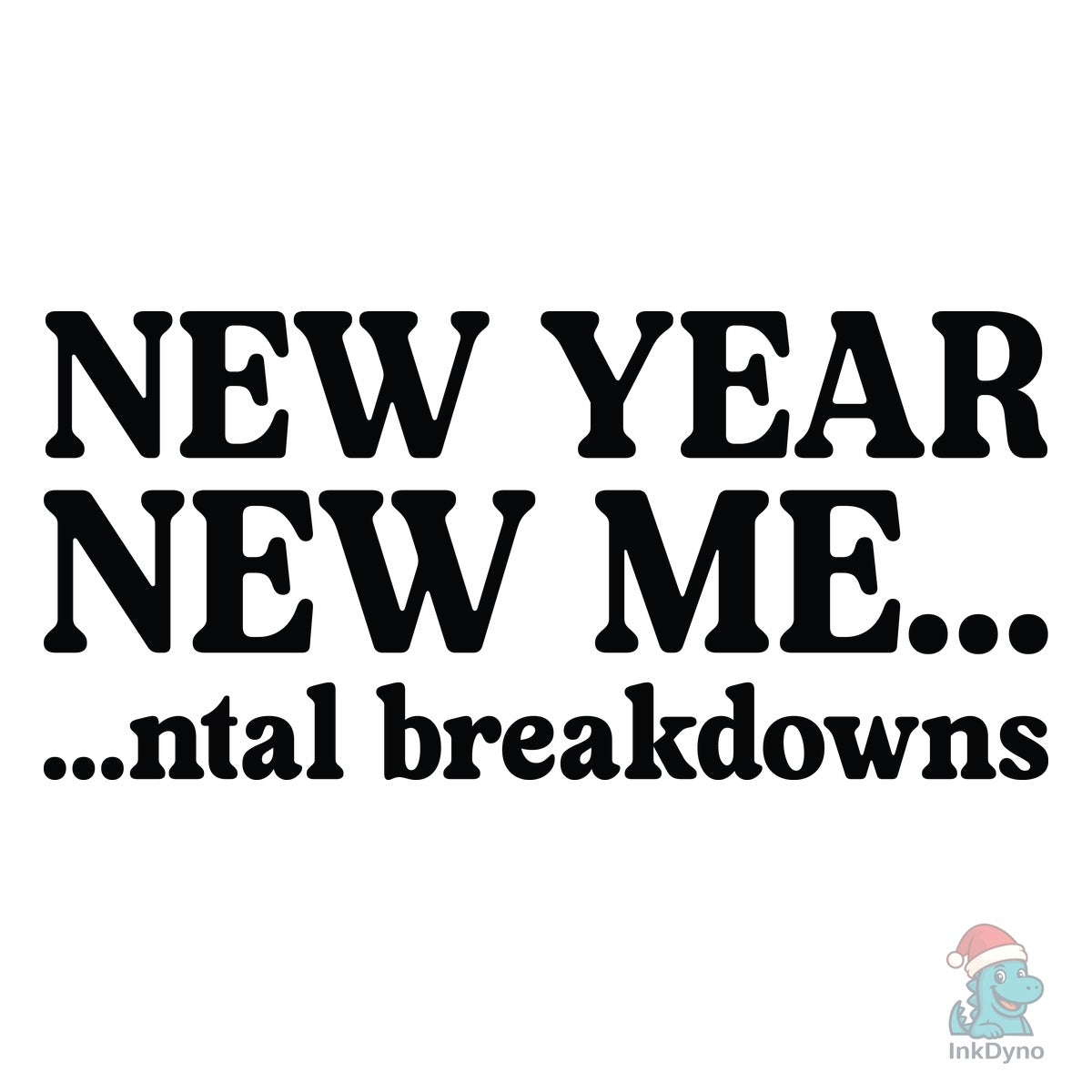 New Year New Me Mental Breakdown