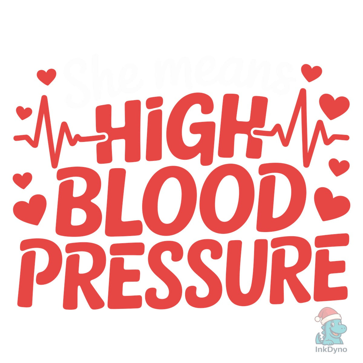 She Means High Blood Pressure Valentines
