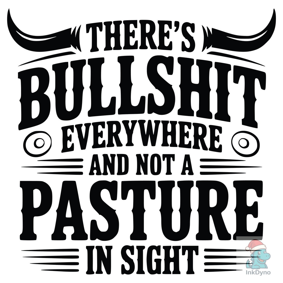 There's Bullshit Everywhere Sarcastic