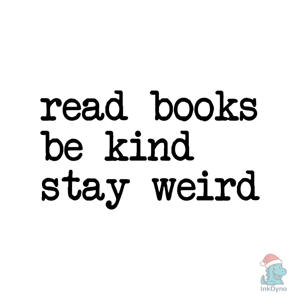 Read Books Be Kind Stay Weird