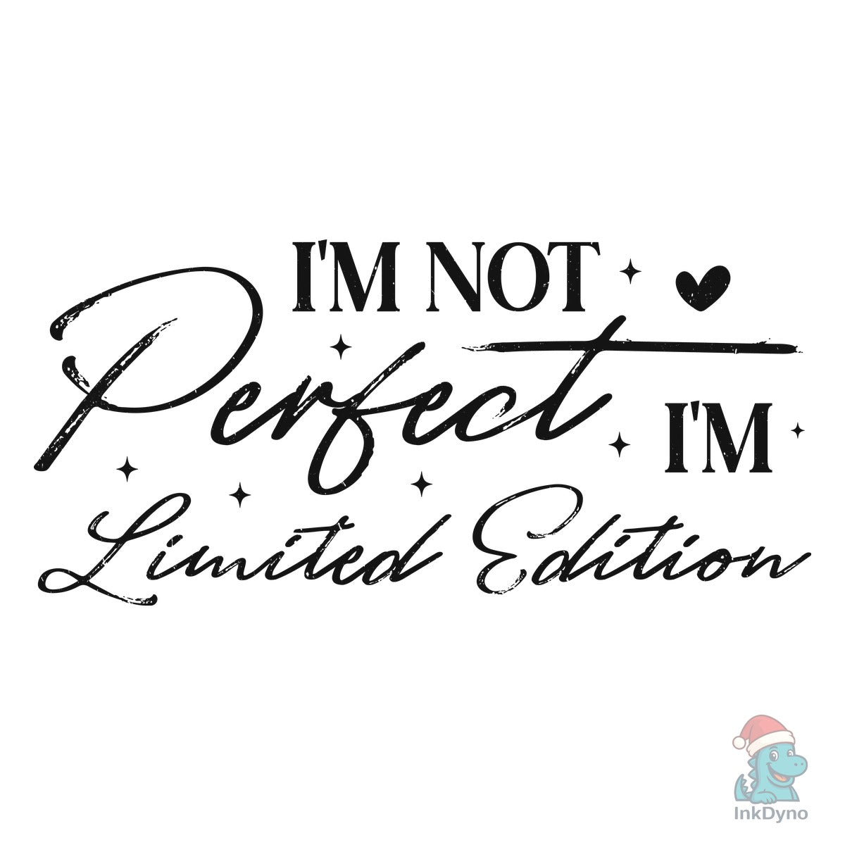 I Am Not Perfect I Am a Limited Edition