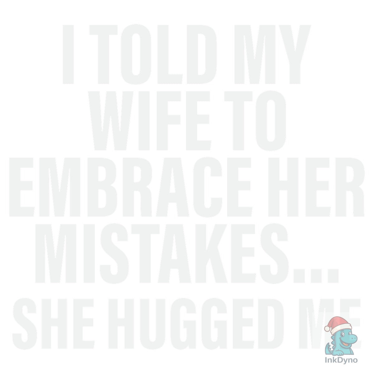 I Told My Wife T-shirt