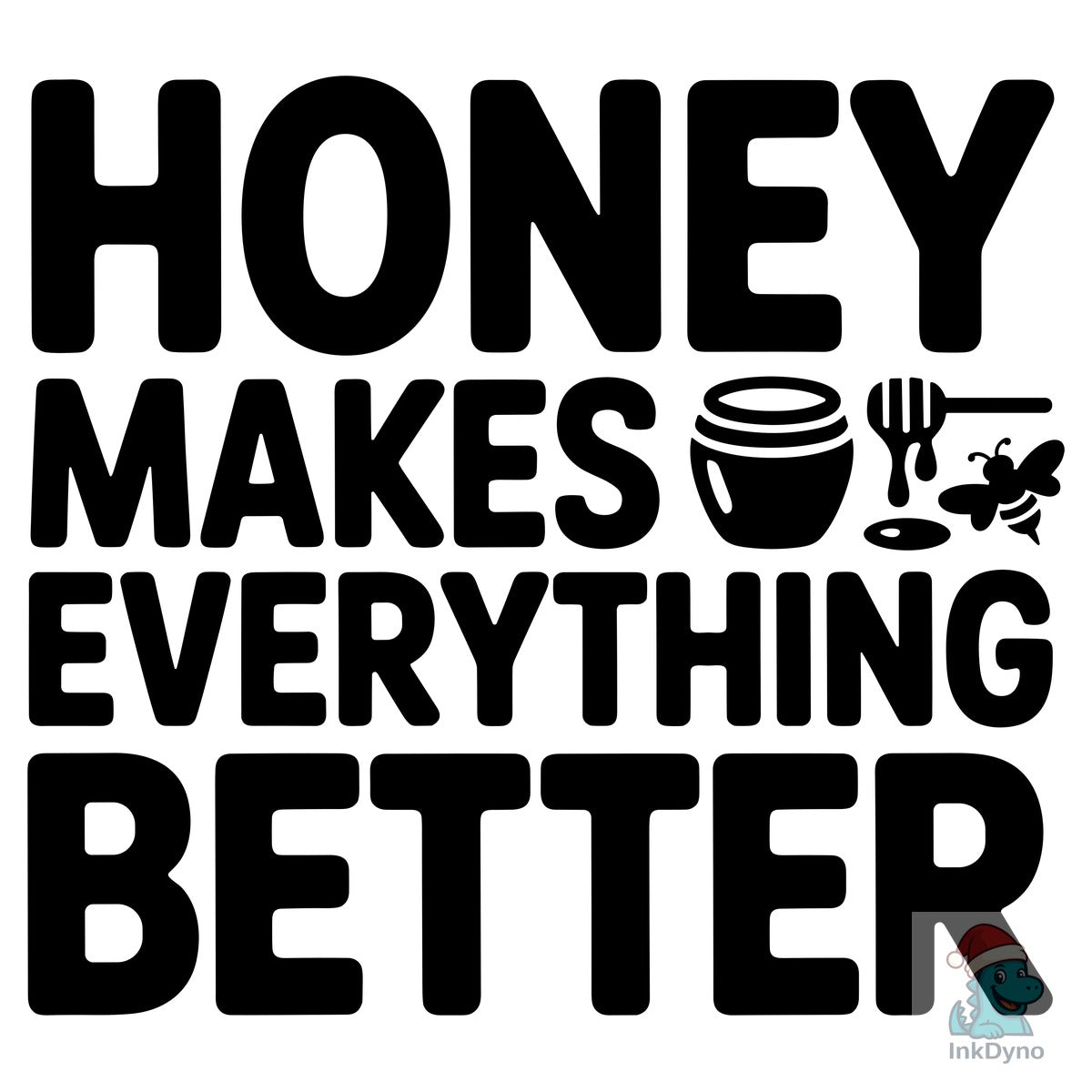 Honey Makes Everything Better