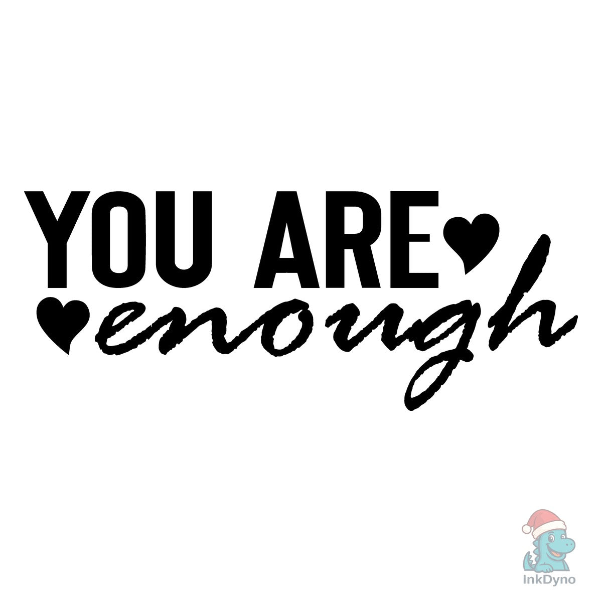 You Are Enough Always Motivational Quote