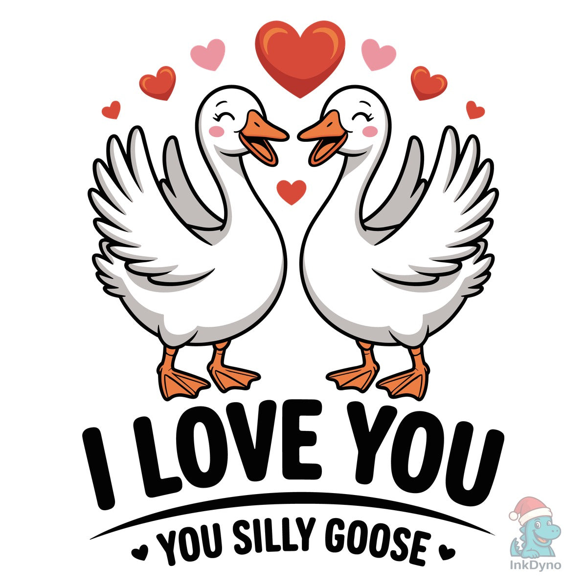 I Love You You Silly Goose TShirt Design