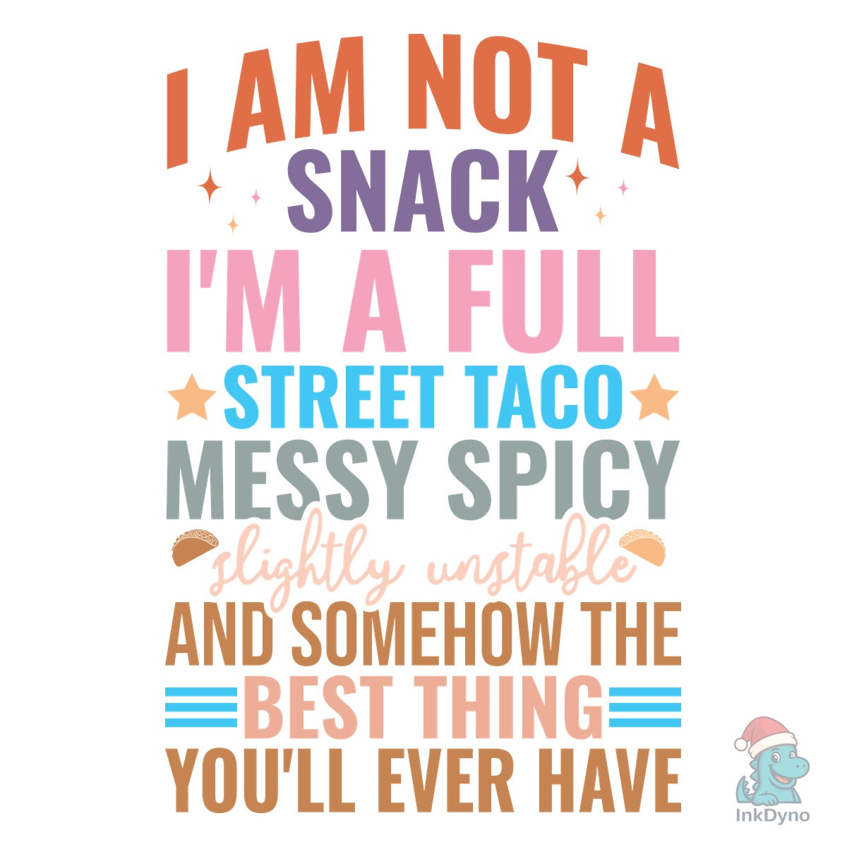 I'm Not a Snack I'm a Full Street Taco