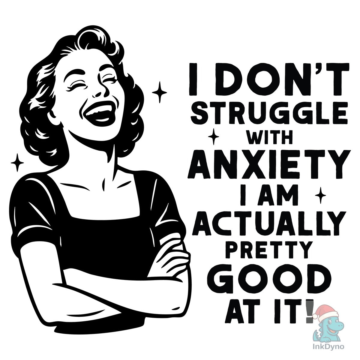 I Don't Struggle with Anxiety Sarcastic