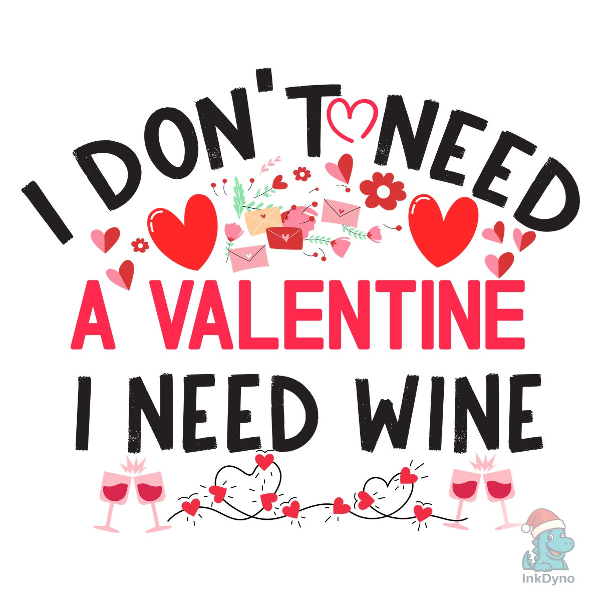 I Don't Need a Valentine I Need Wine