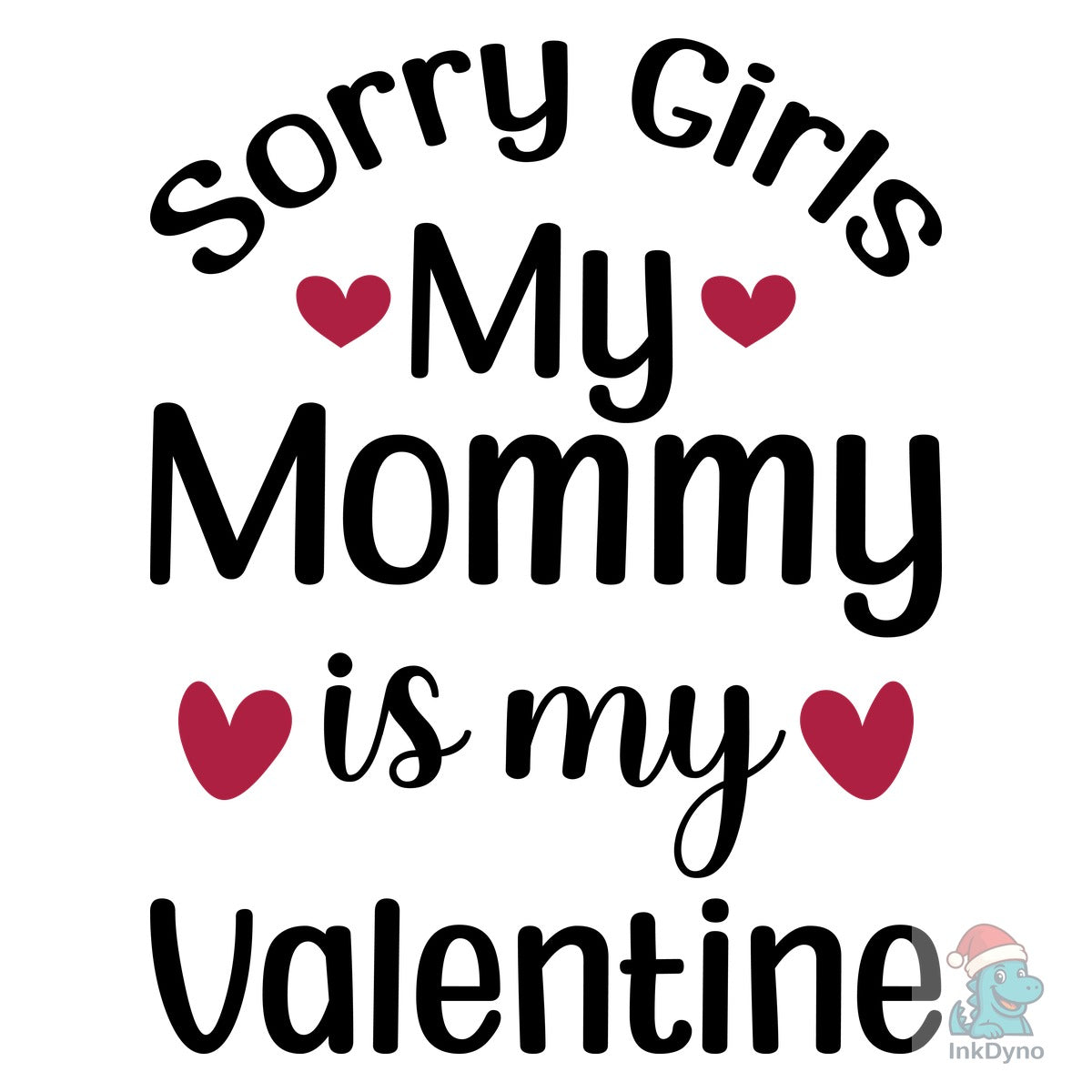 Sorry Girls My Mommy is My Valentine