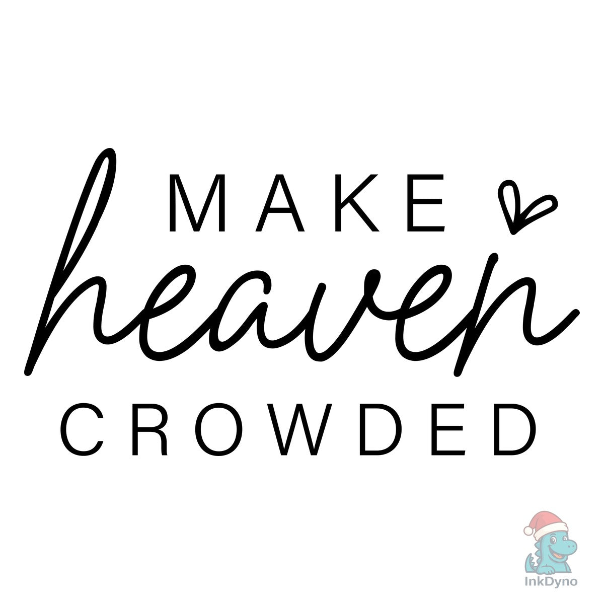 Make Heaven Crowded Christian Sleeve