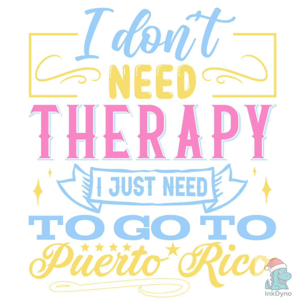 I Don't Need Therapy I Just Need to Go T
