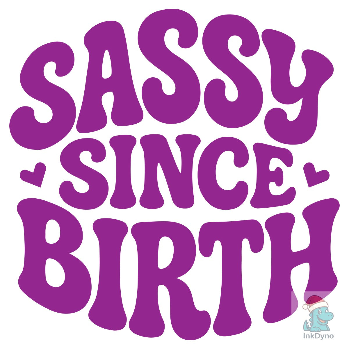 Sassy Since Birth T-shirt Design