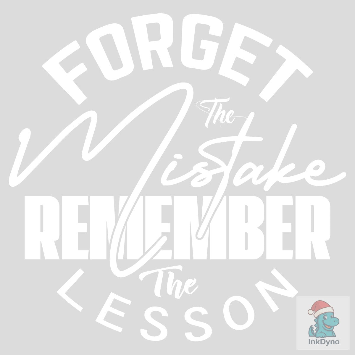 Forget the Mistake Remember T-Shirt