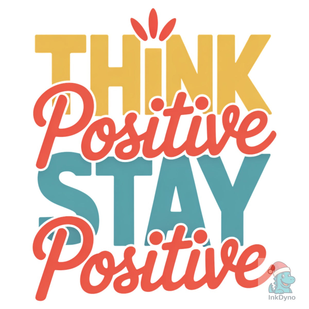 Think Positive Stay Positive