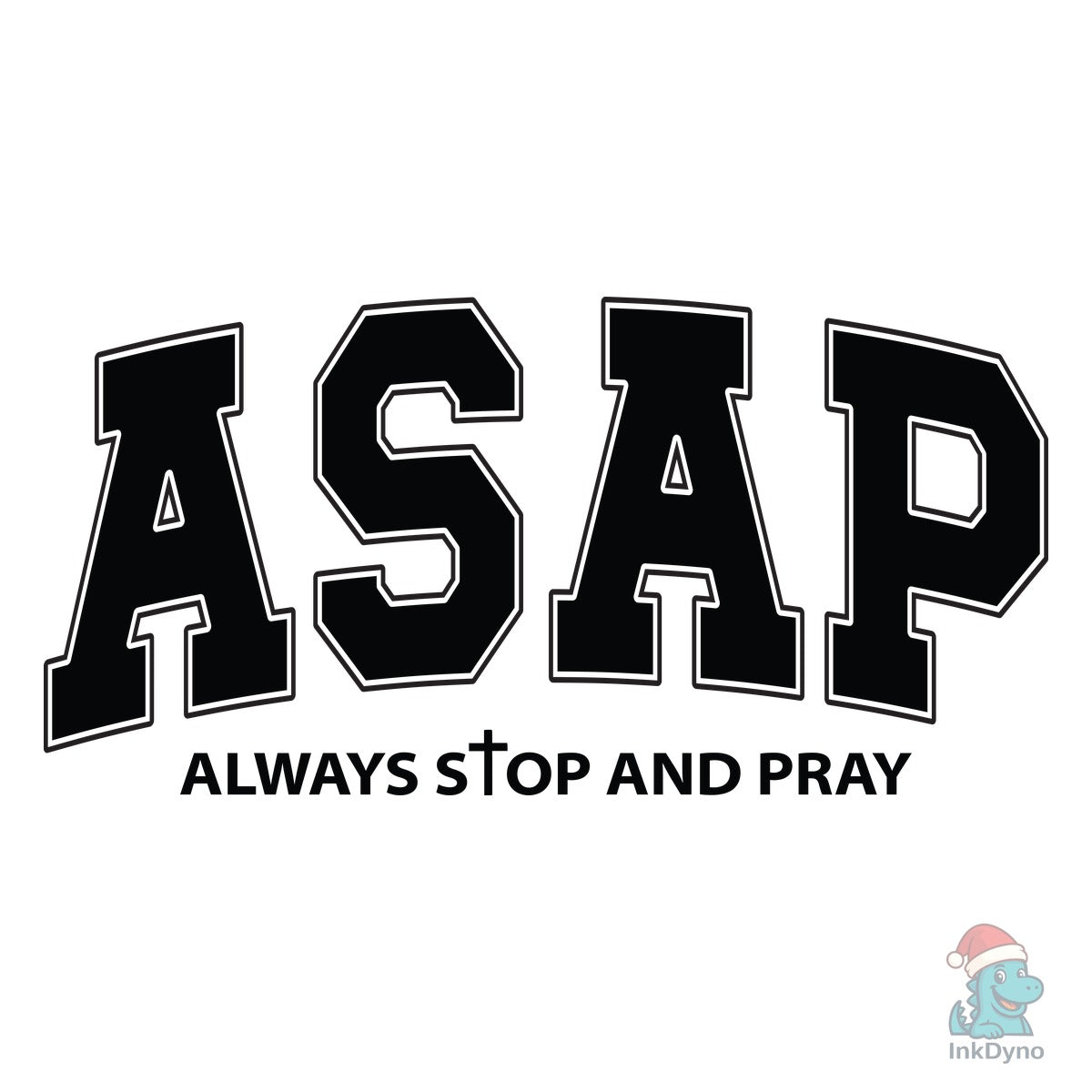 Asap Always Stop and Pray