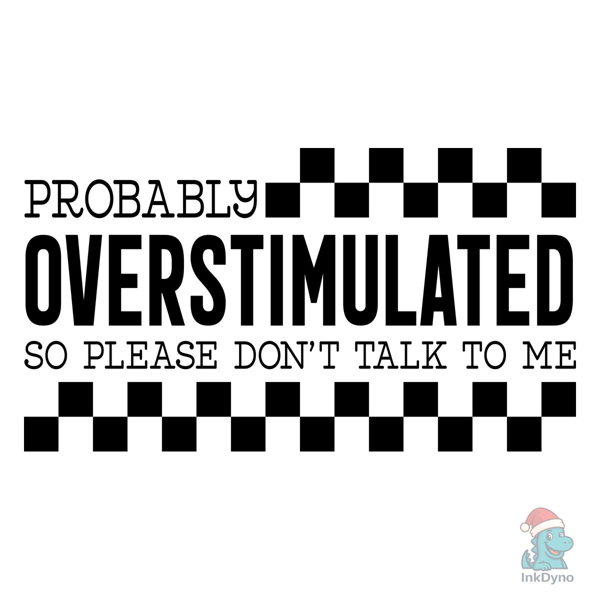 Dont Talk to Me Funny Overstimulate