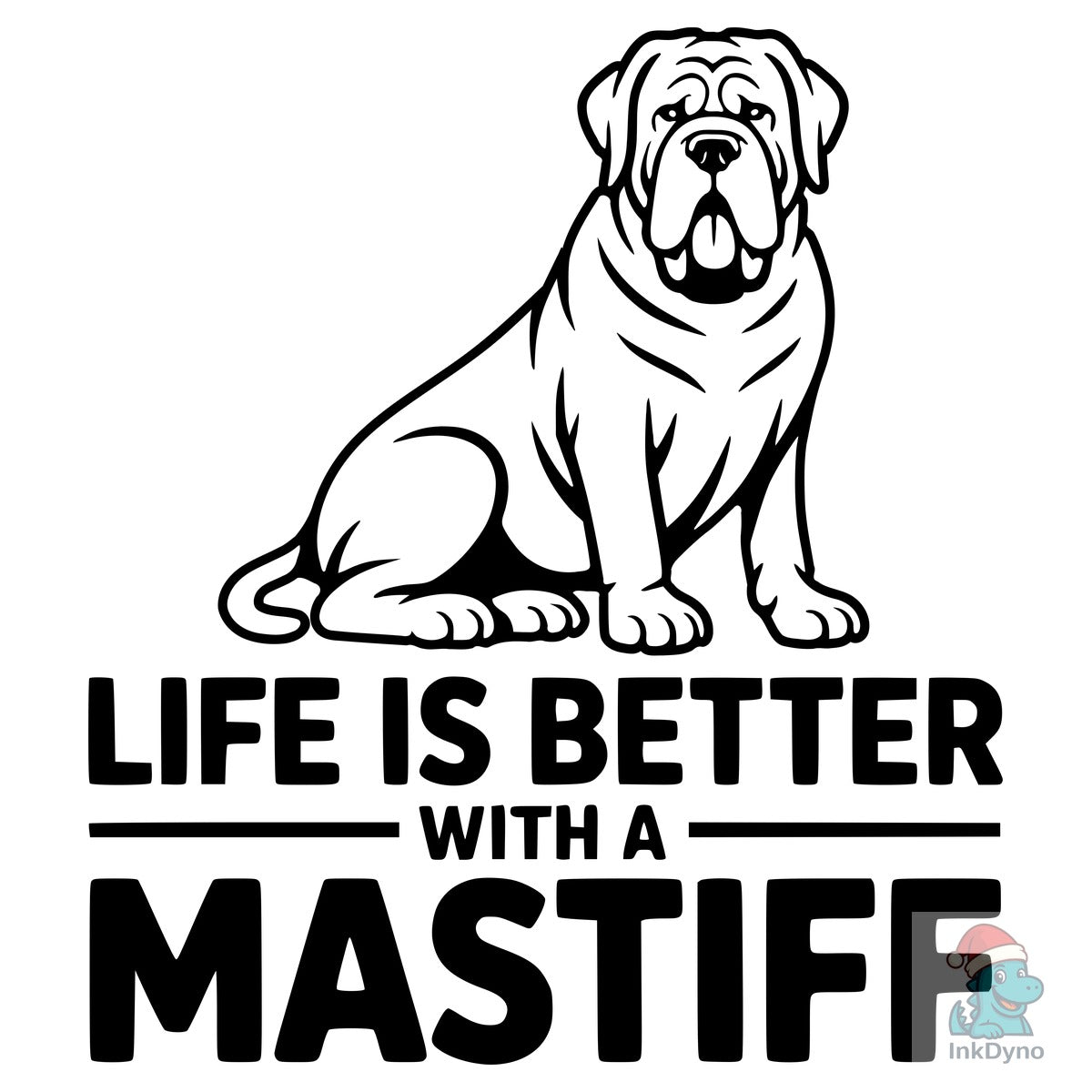 Life is Better with a Mastiff