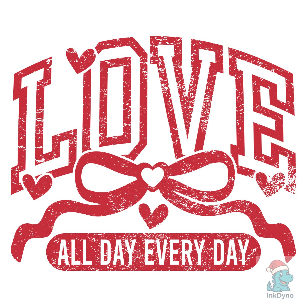 Love All Day Every Day Love Bow