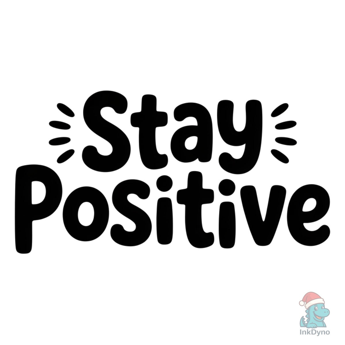 Stay Positive Motivational Shirt
