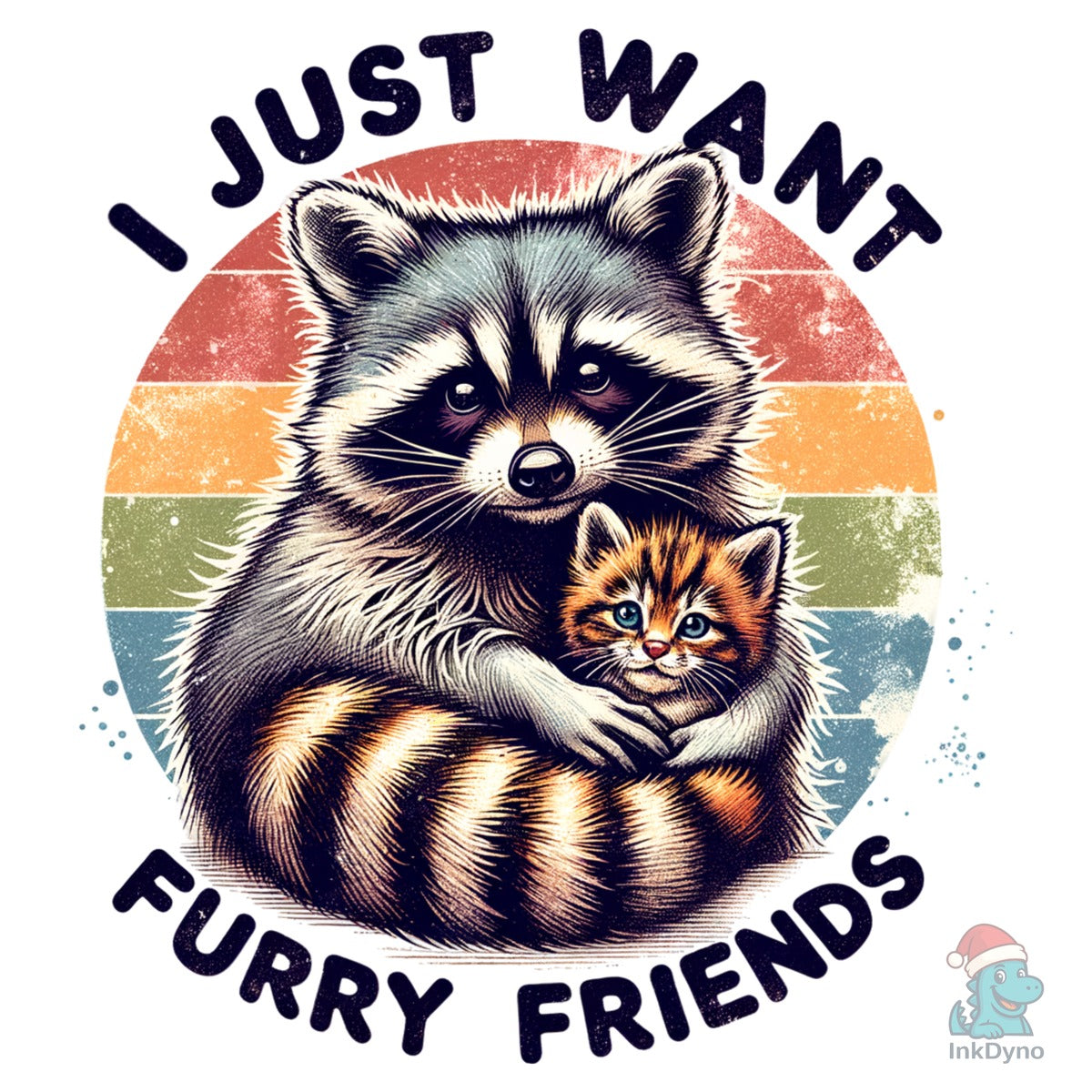 Raccoon I Just Want Furry Friends
