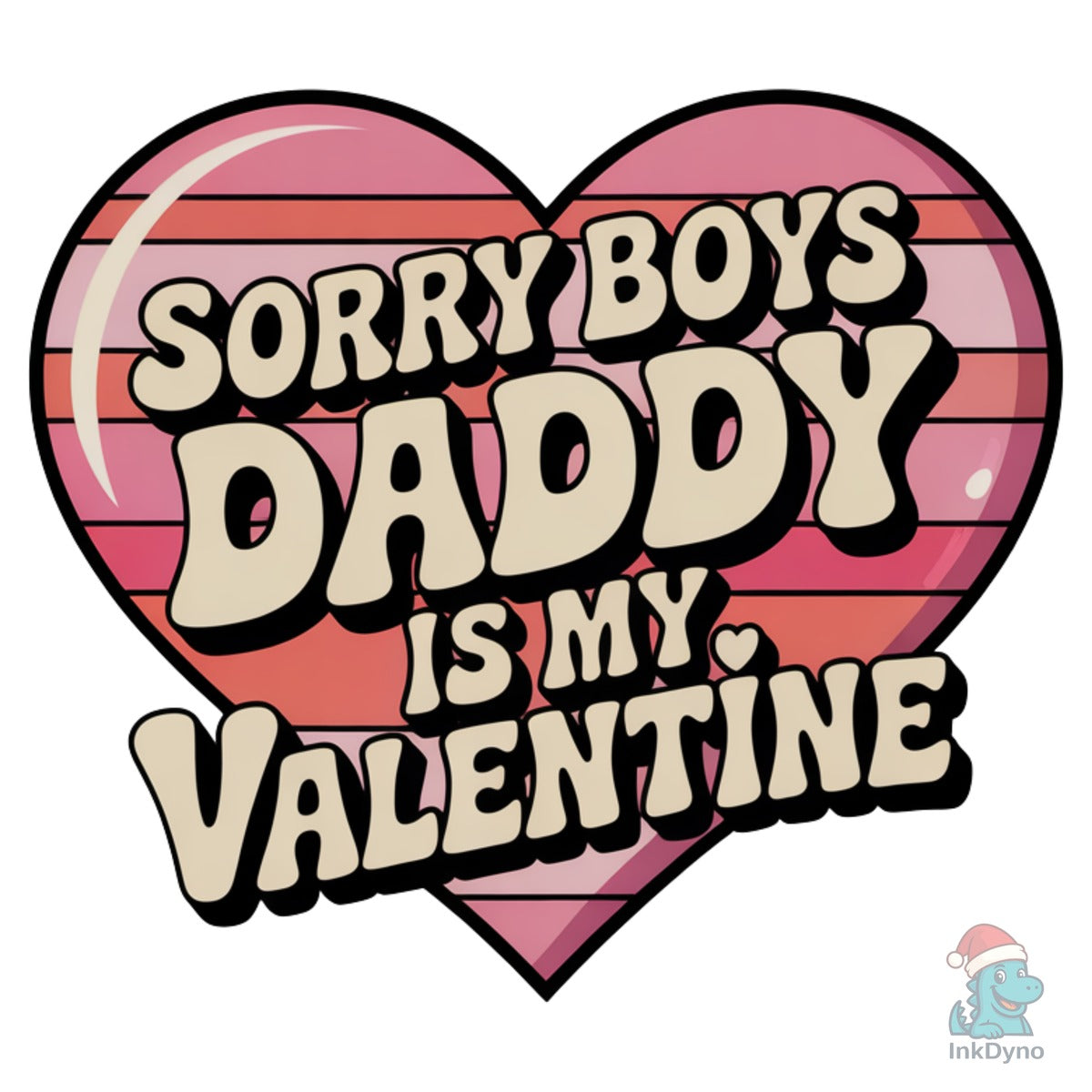Sorry Boys Daddy is My Valentine