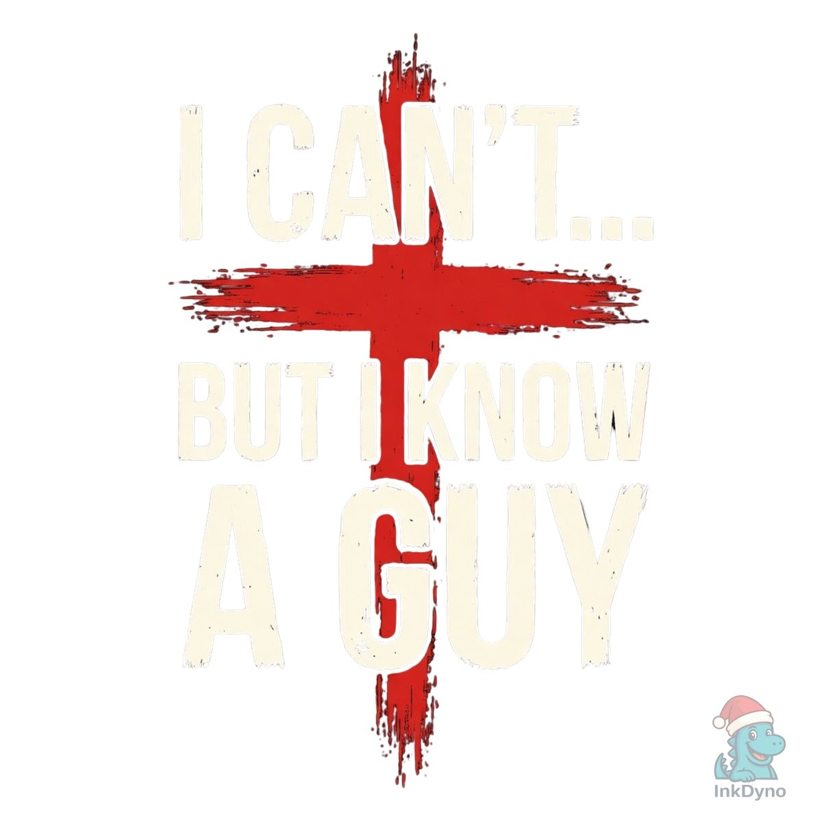 I Can't but I Know a Guy Christian