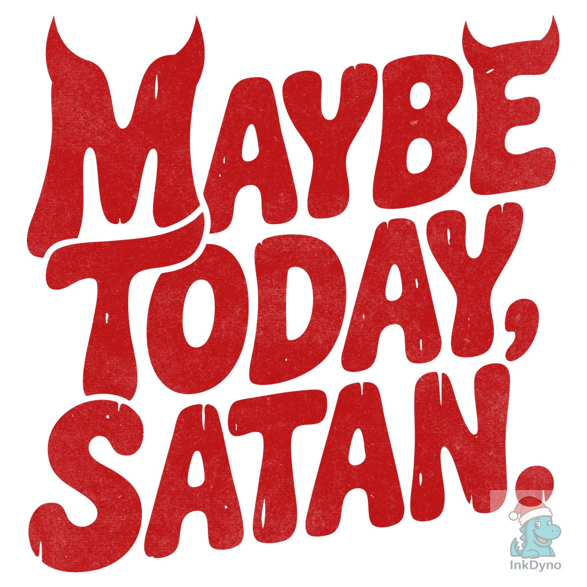 Funny Gothic Maybe Today Satan &
