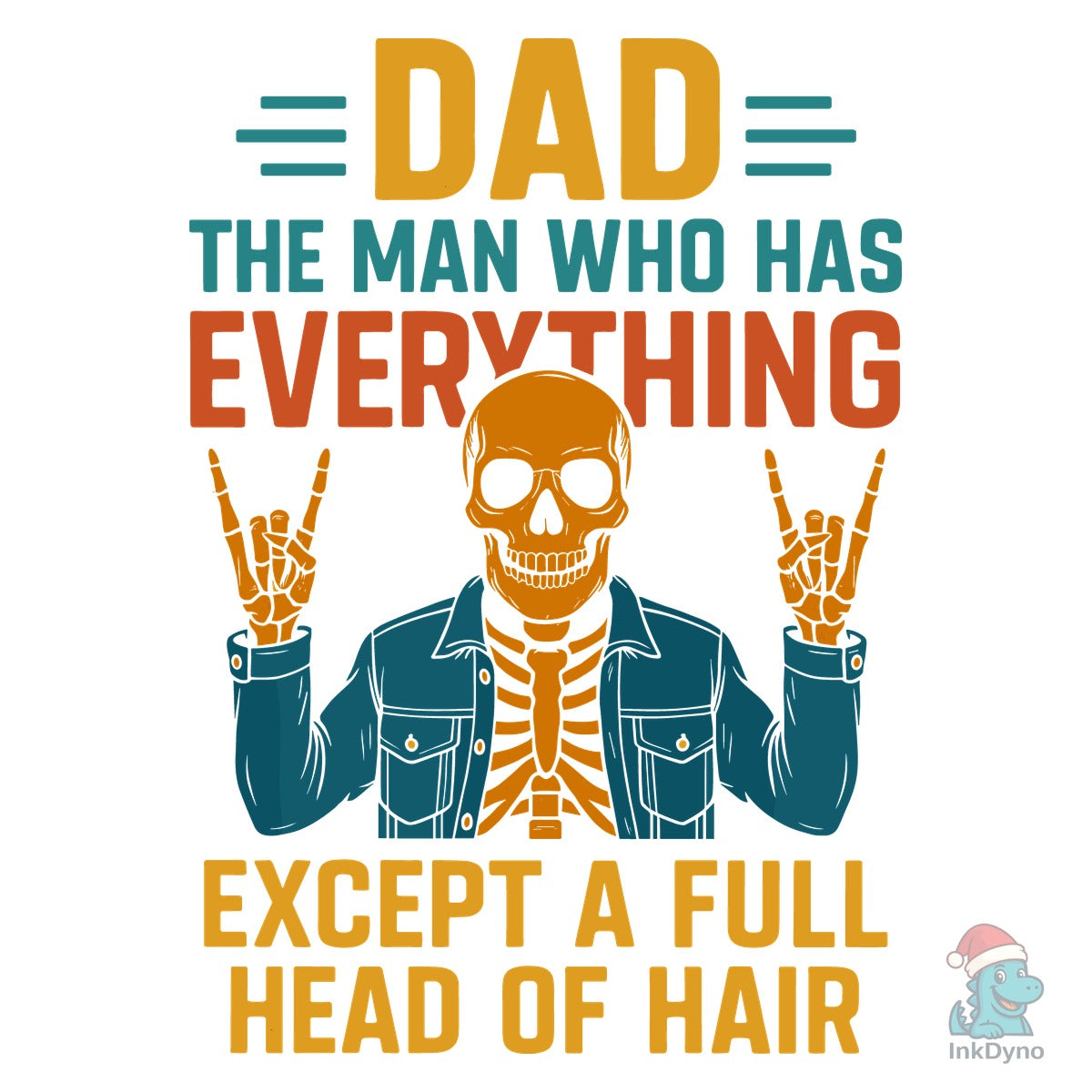 Dad the Man Who Has Everything Except