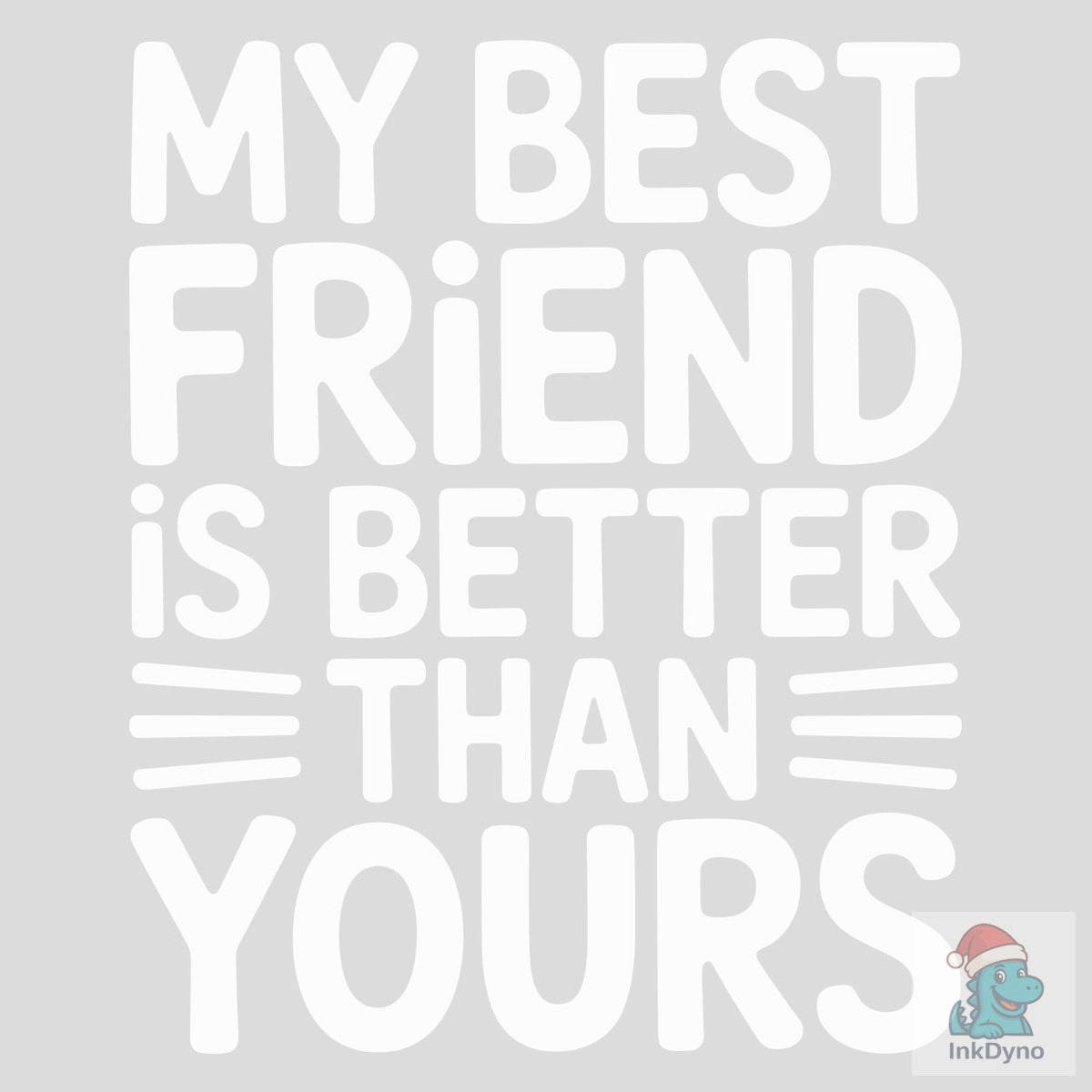Best Friend Better Than Yours T-Shirt