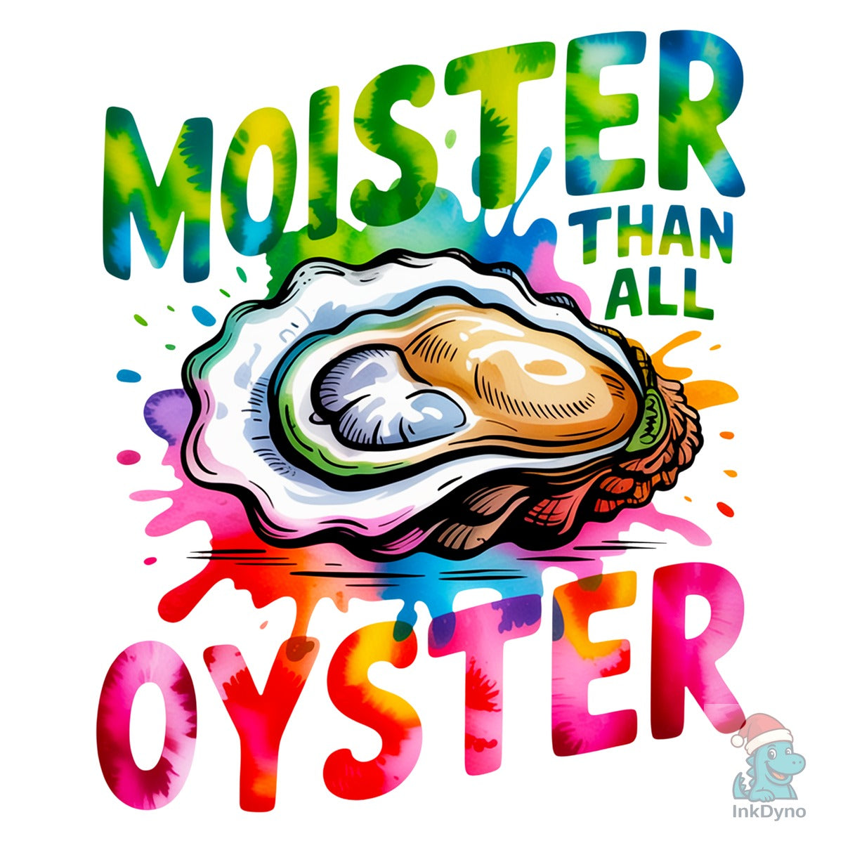 Moister Than an Oyster Funny Graphic