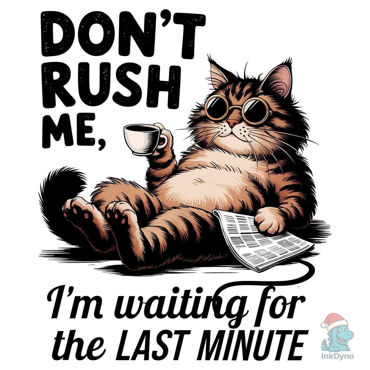Funny Cat Don't Rush Me Sarcastic Sassy