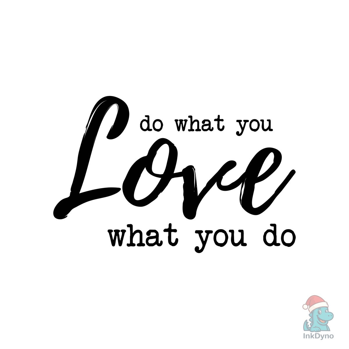 Do What You Love What You Do Pnd