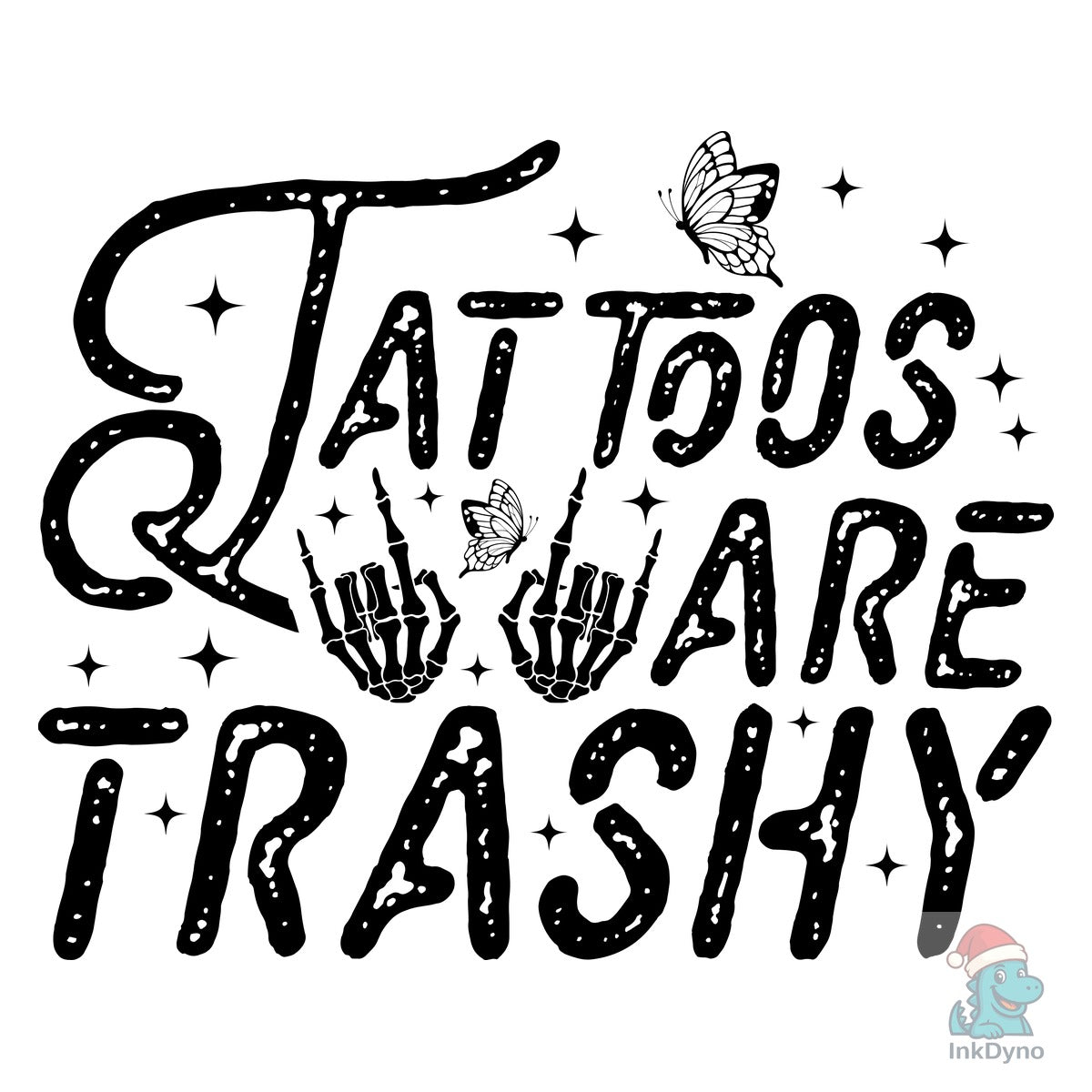 Tattoos Are Trashy Snarky Edgy