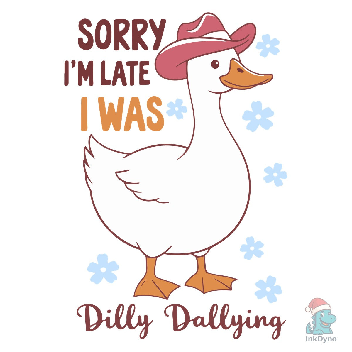 Sorry I'm Late I Was Dilly Dallying