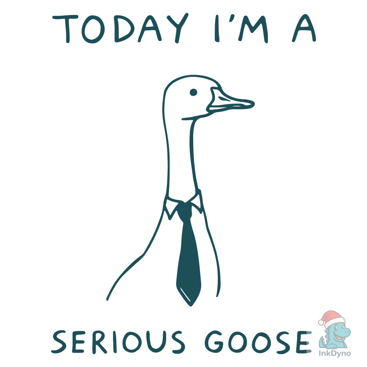 Today I'm a Serious Goose Funny