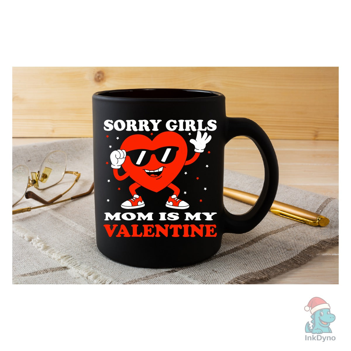 Sorry Girls Mom is My Valentine