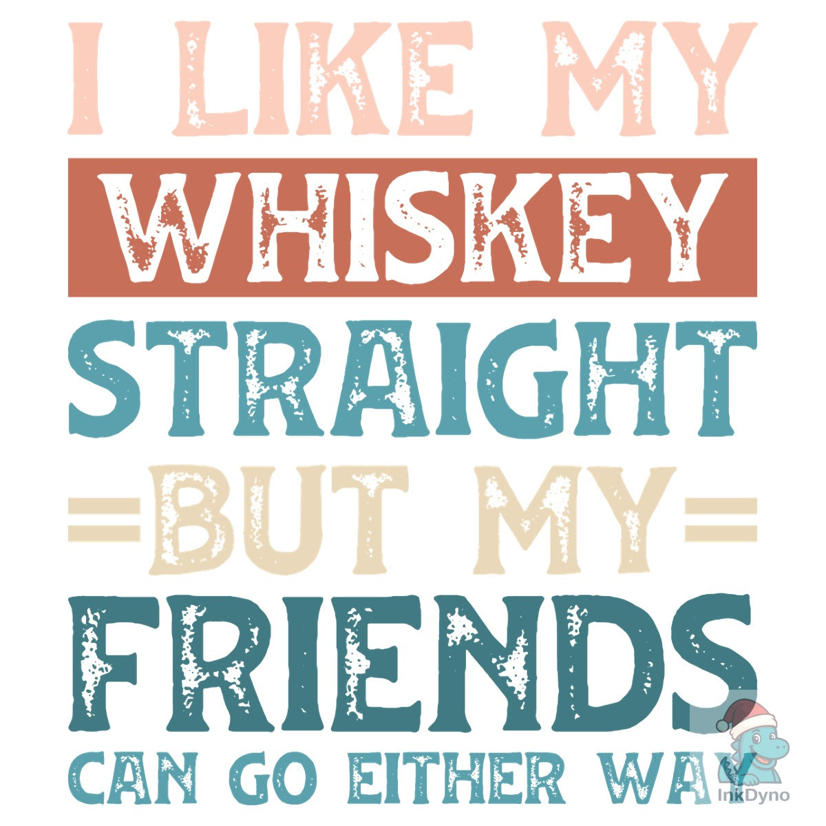 I Like My Whiskey Straight but My Friend