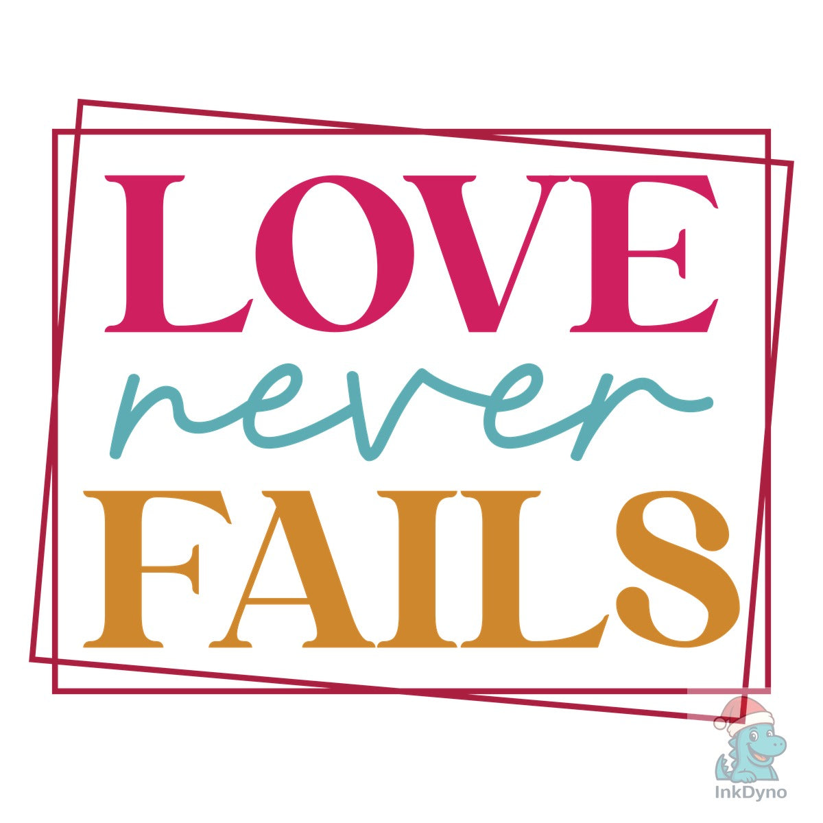 Love Never Fails Love You