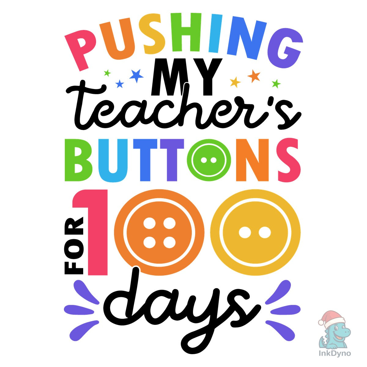 Pushing My Teacher's Buttons for 100 Day