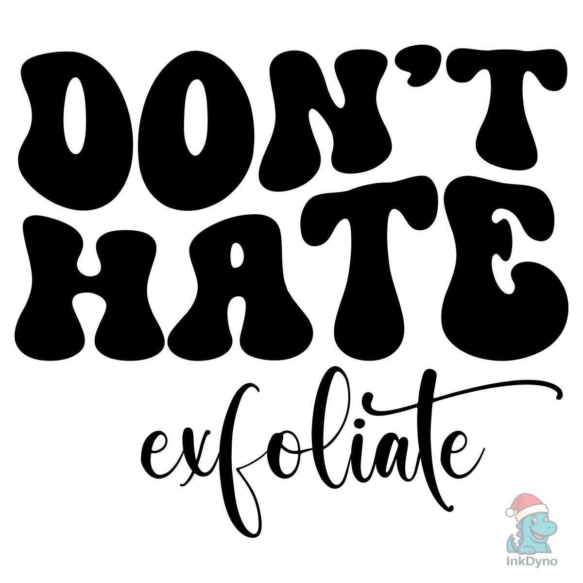 Don't Hate Exfoliate Esthetician